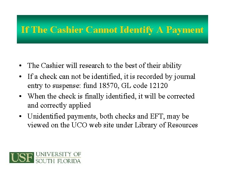 If The Cashier Cannot Identify A Payment • The Cashier will research to the