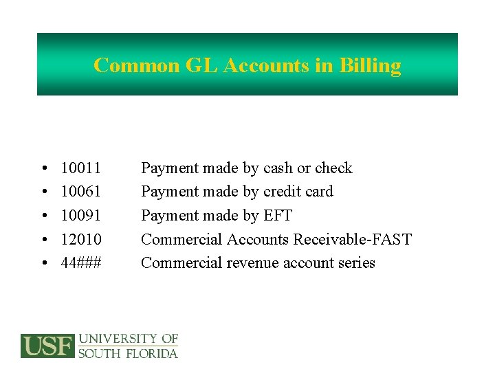 Common GL Accounts in Billing • • • 10011 10061 10091 12010 44### Payment