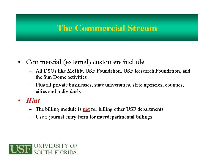 The Commercial Stream • Commercial (external) customers include – All DSOs like Moffitt, USF