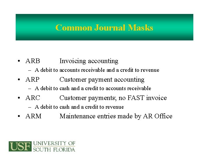Common Journal Masks • ARB Invoicing accounting – A debit to accounts receivable and