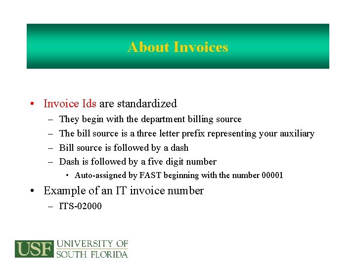 About Invoices • Invoice Ids are standardized – – They begin with the department