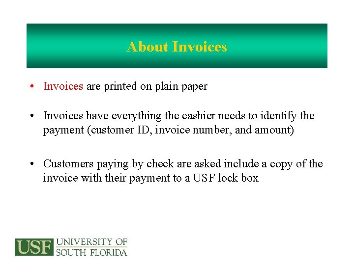 About Invoices • Invoices are printed on plain paper • Invoices have everything the