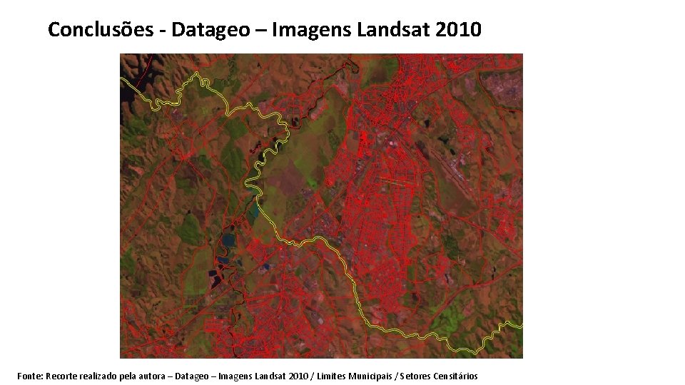 Conclusões - Datageo – Imagens Landsat 2010 Fonte: Recorte realizado pela autora – Datageo