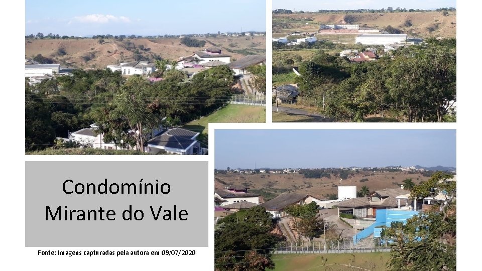 Condomínio Mirante do Vale Fonte: Imagens capturadas pela autora em 09/07/2020 