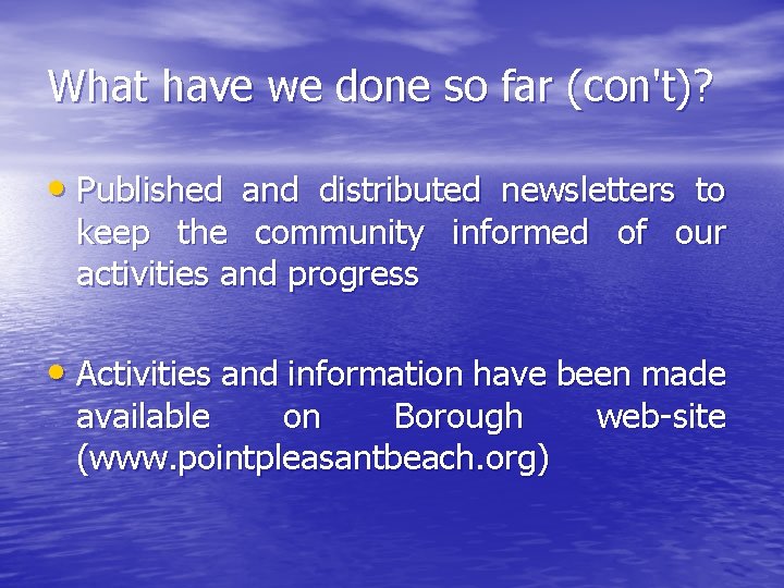 What have we done so far (con't)? • Published and distributed newsletters to keep