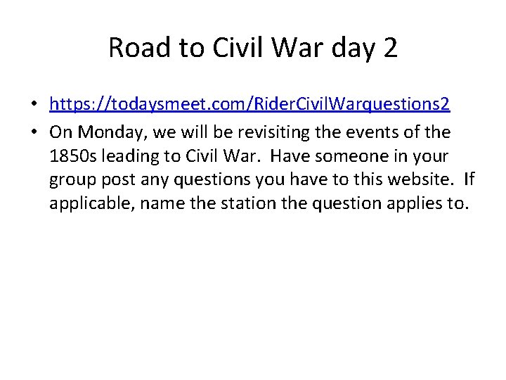 Road to Civil War day 2 • https: //todaysmeet. com/Rider. Civil. Warquestions 2 •