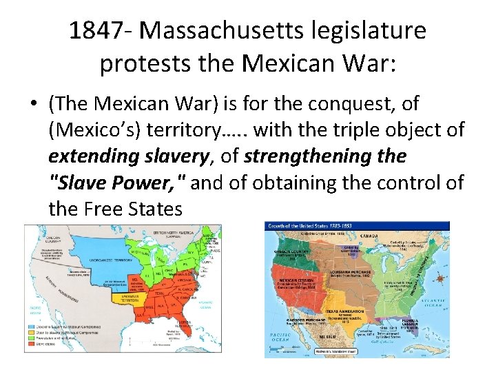 1847 - Massachusetts legislature protests the Mexican War: • (The Mexican War) is for