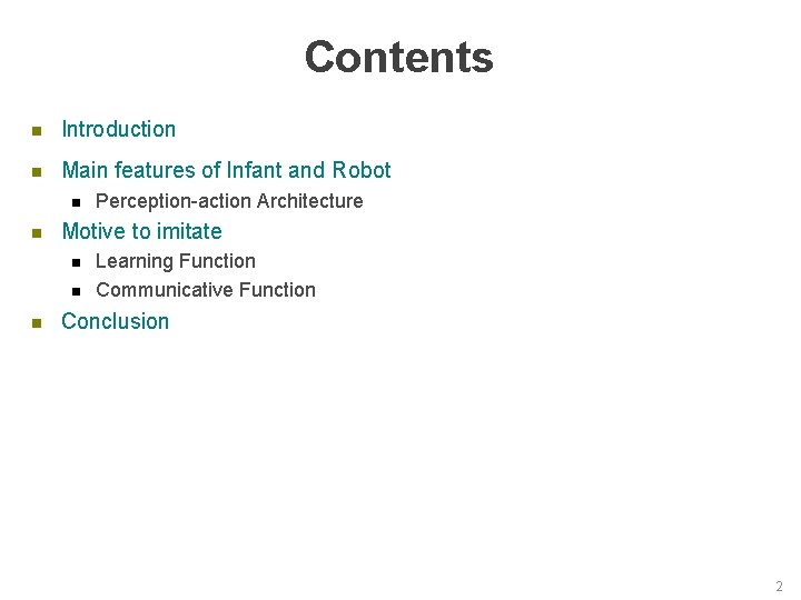 Contents n Introduction n Main features of Infant and Robot n n Motive to