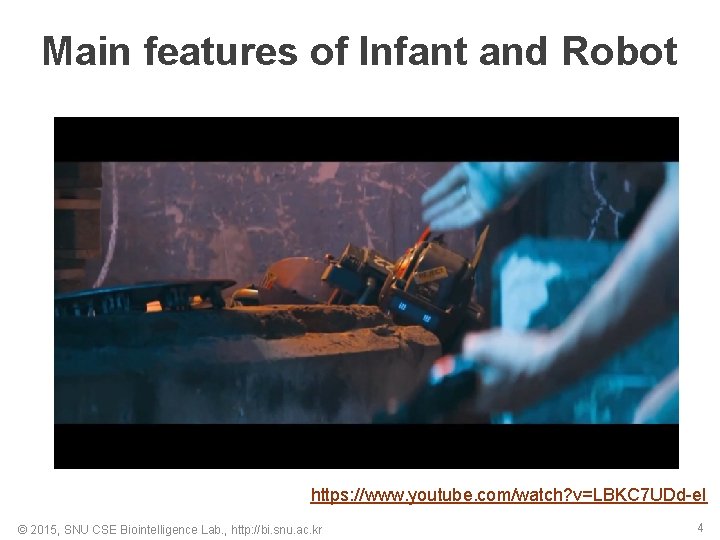 Main features of Infant and Robot https: //www. youtube. com/watch? v=LBKC 7 UDd-e. I
