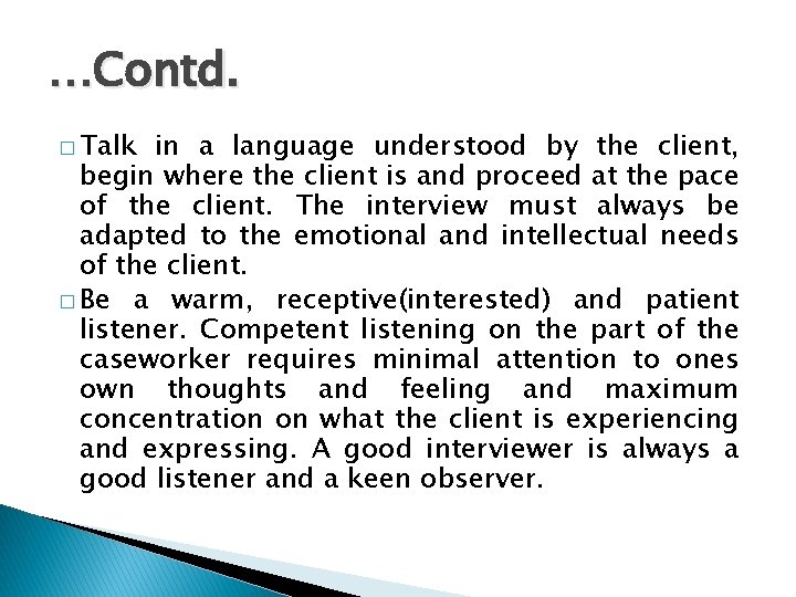…Contd. � Talk in a language understood by the client, begin where the client