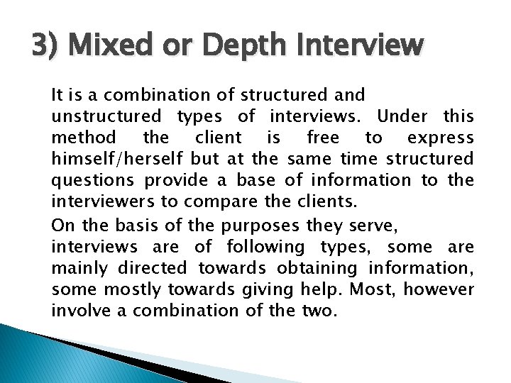 3) Mixed or Depth Interview It is a combination of structured and unstructured types