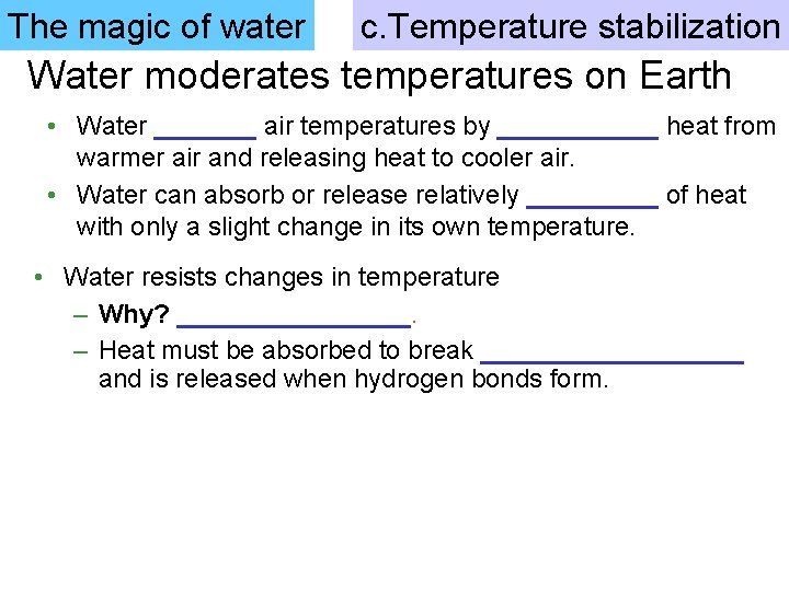 The magic of water c. Temperature stabilization Water moderates temperatures on Earth • Water