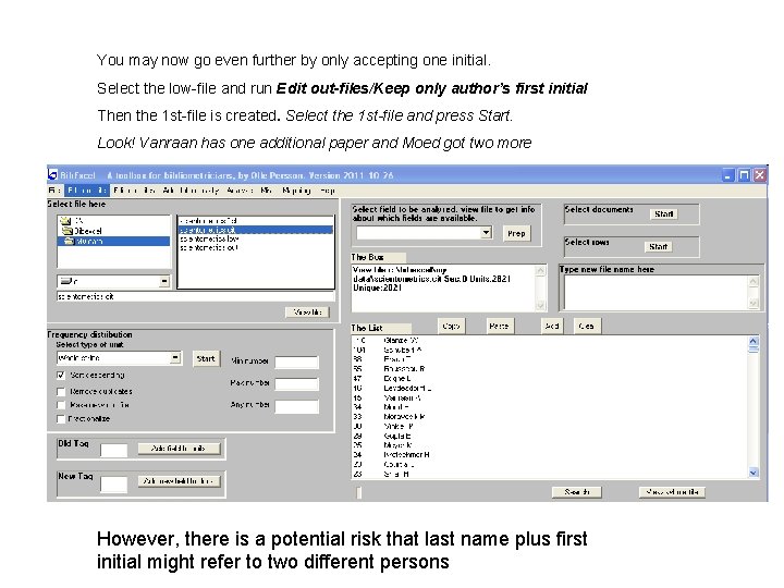 You may now go even further by only accepting one initial. Select the low-file