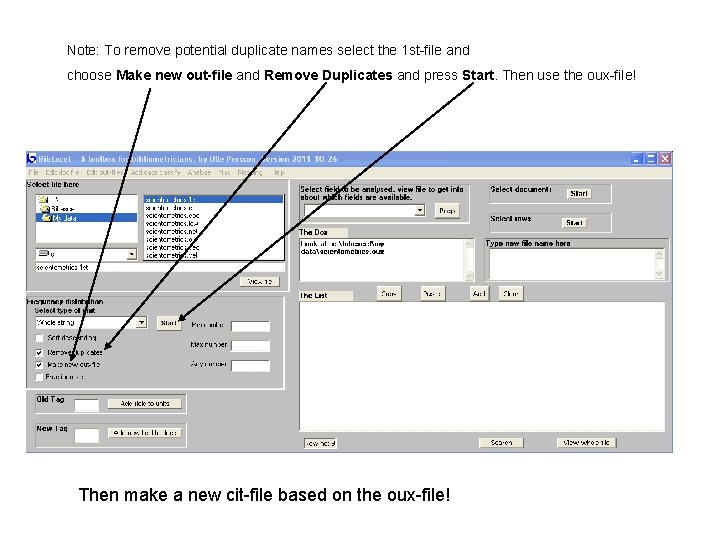 Note: To remove potential duplicate names select the 1 st-file and choose Make new