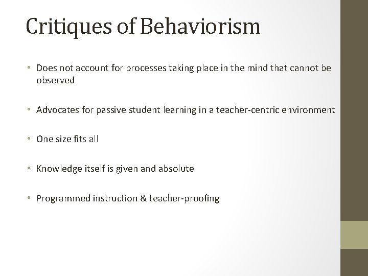 Critiques of Behaviorism • Does not account for processes taking place in the mind