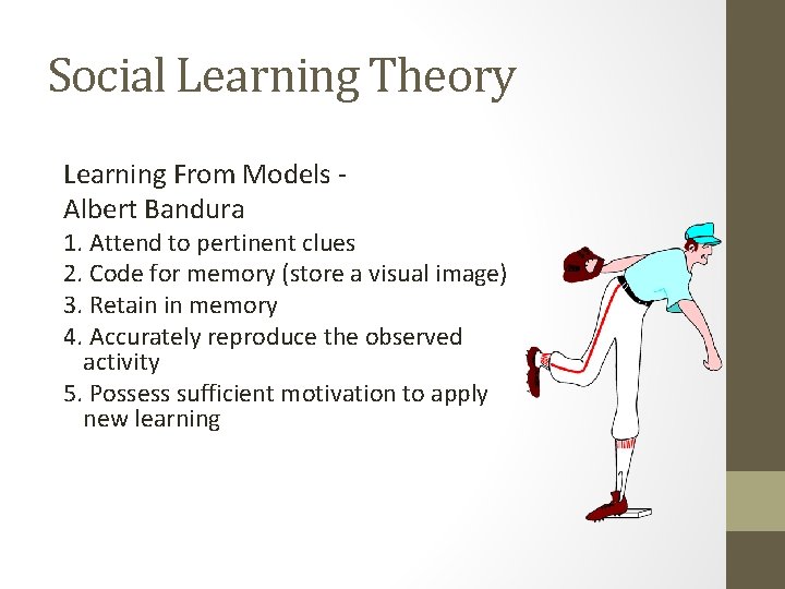 Social Learning Theory Learning From Models Albert Bandura 1. Attend to pertinent clues 2.