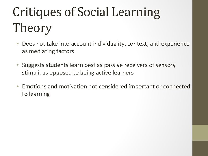 Critiques of Social Learning Theory • Does not take into account individuality, context, and