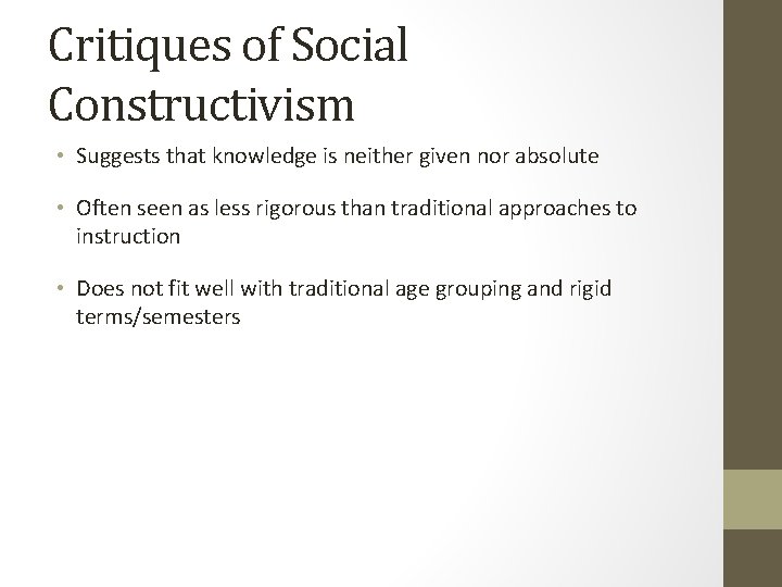 Critiques of Social Constructivism • Suggests that knowledge is neither given nor absolute •