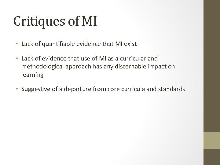 Critiques of MI • Lack of quantifiable evidence that MI exist • Lack of