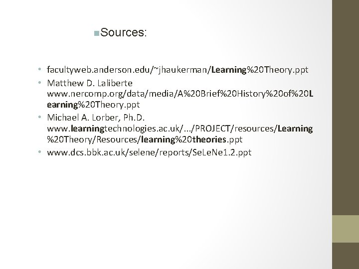 n. Sources: • facultyweb. anderson. edu/~jhaukerman/Learning%20 Theory. ppt • Matthew D. Laliberte www. nercomp.