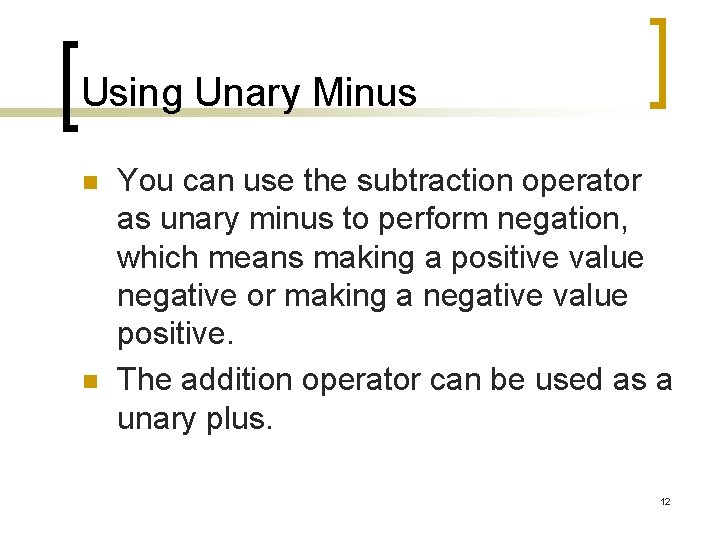 Using Unary Minus n n You can use the subtraction operator as unary minus Using Unary Minus n n You can use the subtraction operator as unary minus