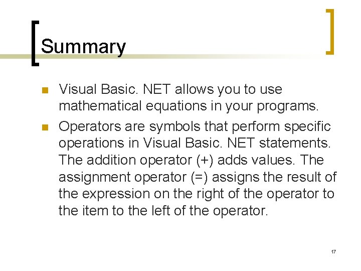 Summary n n Visual Basic. NET allows you to use mathematical equations in your Summary n n Visual Basic. NET allows you to use mathematical equations in your