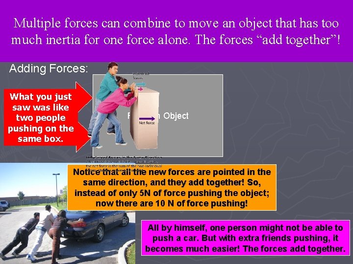Forces Multiple forces Unbalanced can combine to move an object that has too much