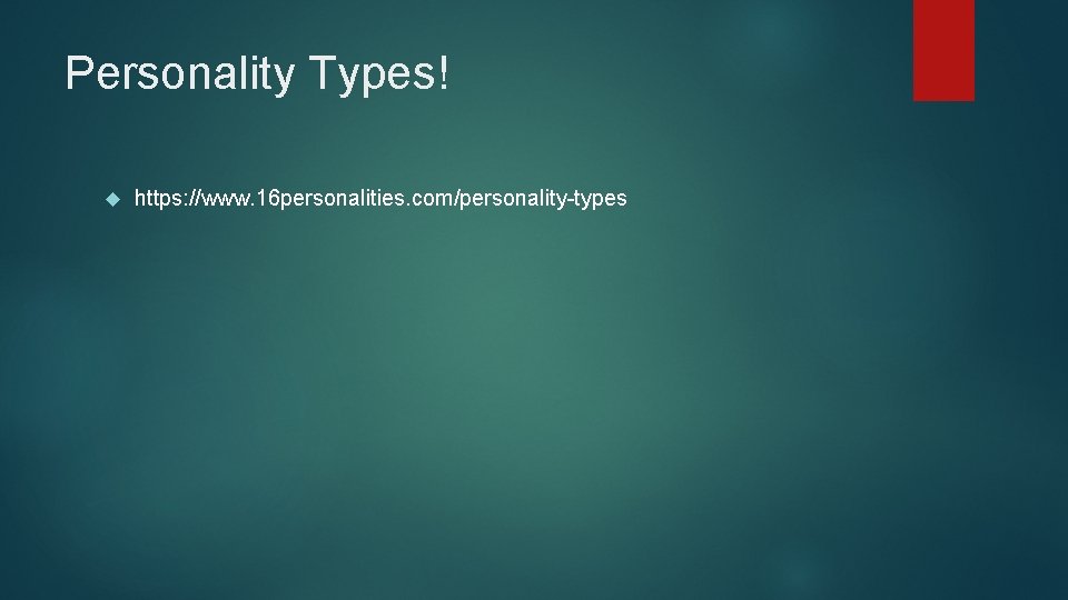 Personality Types! https: //www. 16 personalities. com/personality-types 