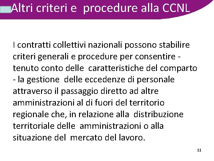 Altri criteri e procedure alla CCNL I contratti collettivi nazionali possono stabilire criteri generali