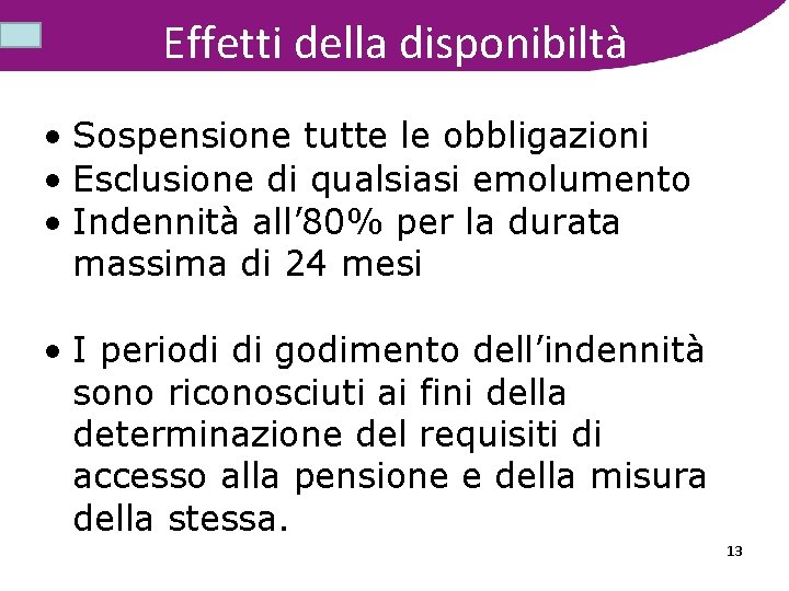 Effetti della disponibiltà • Sospensione tutte le obbligazioni • Esclusione di qualsiasi emolumento •