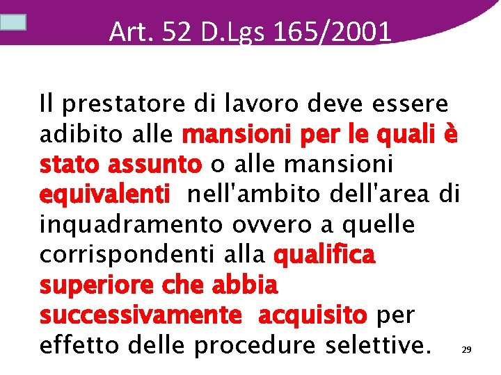 Art. 52 D. Lgs 165/2001 Il prestatore di lavoro deve essere adibito alle mansioni
