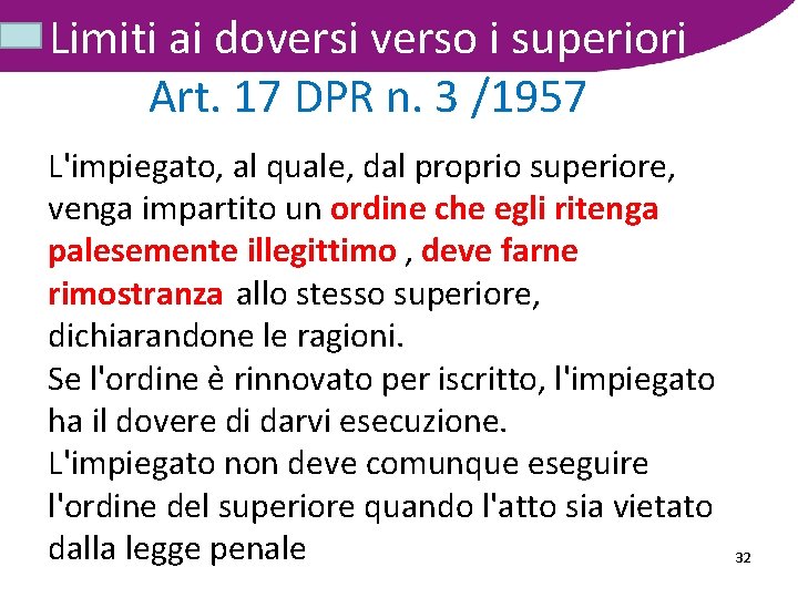 Limiti ai doversi verso i superiori Art. 17 DPR n. 3 /1957 L'impiegato, al