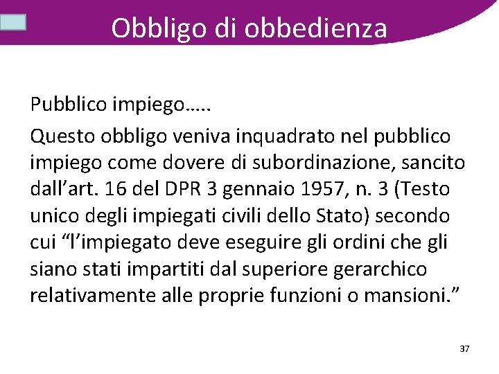 Obbligo di obbedienza Pubblico impiego…. . Questo obbligo veniva inquadrato nel pubblico impiego come