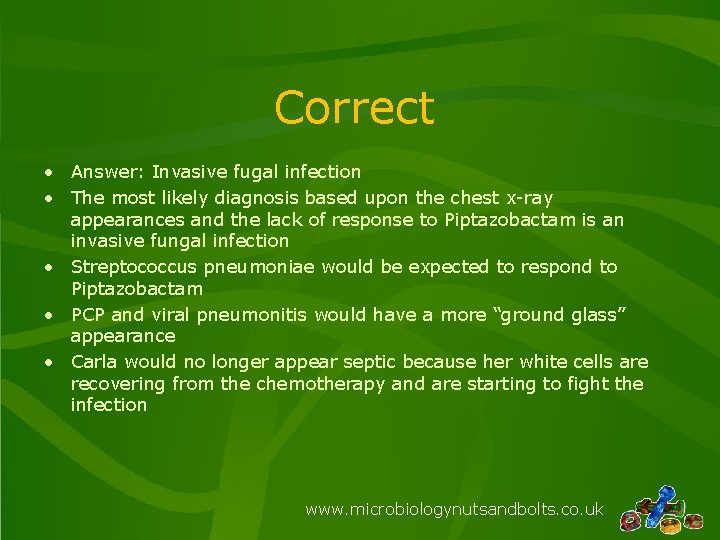 Correct • Answer: Invasive fugal infection • The most likely diagnosis based upon the