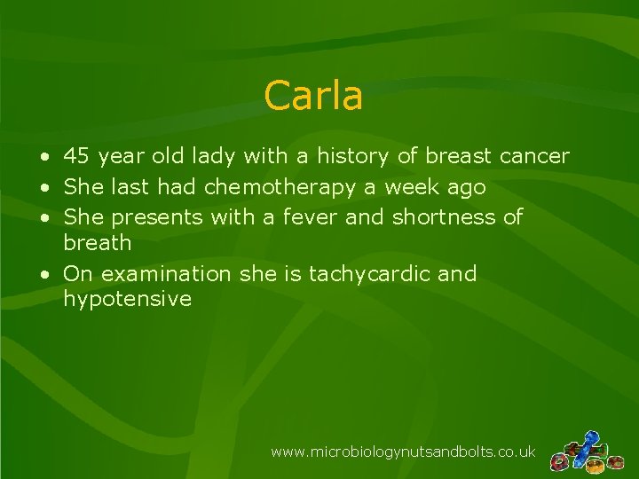 Carla • 45 year old lady with a history of breast cancer • She