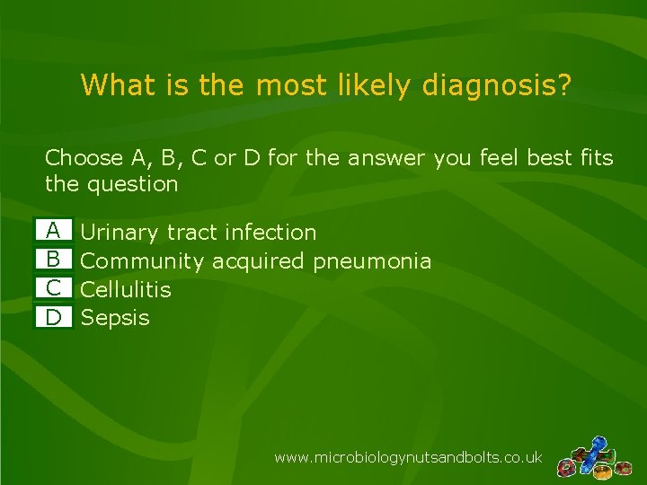 What is the most likely diagnosis? Choose A, B, C or D for the