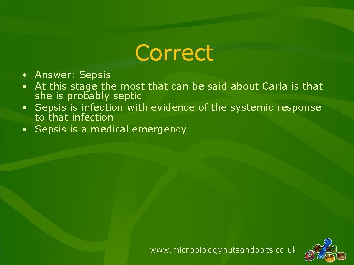 Correct • Answer: Sepsis • At this stage the most that can be said