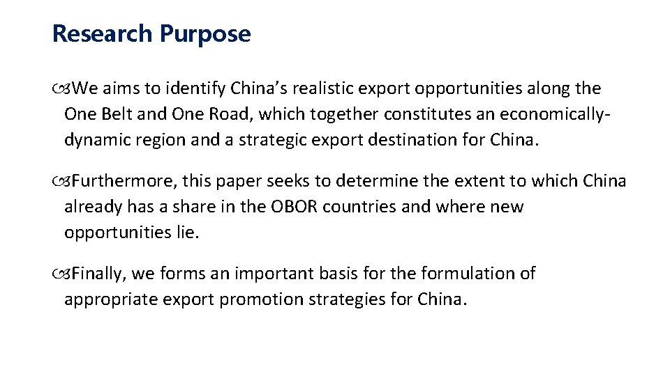 Research Purpose We aims to identify China’s realistic export opportunities along the One Belt