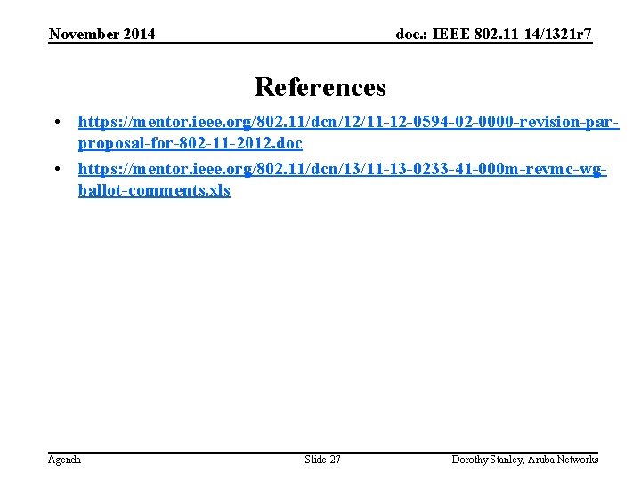 November 2014 doc. : IEEE 802. 11 -14/1321 r 7 References • https: //mentor.
