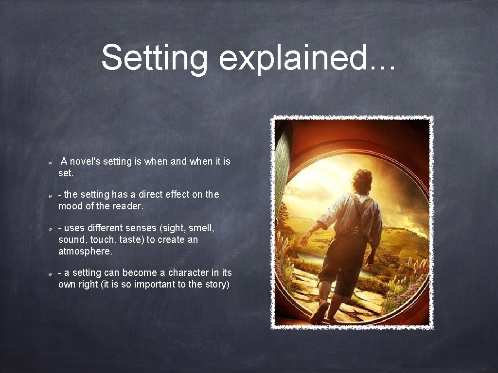 Setting explained. . . A novel's setting is when and when it is set.