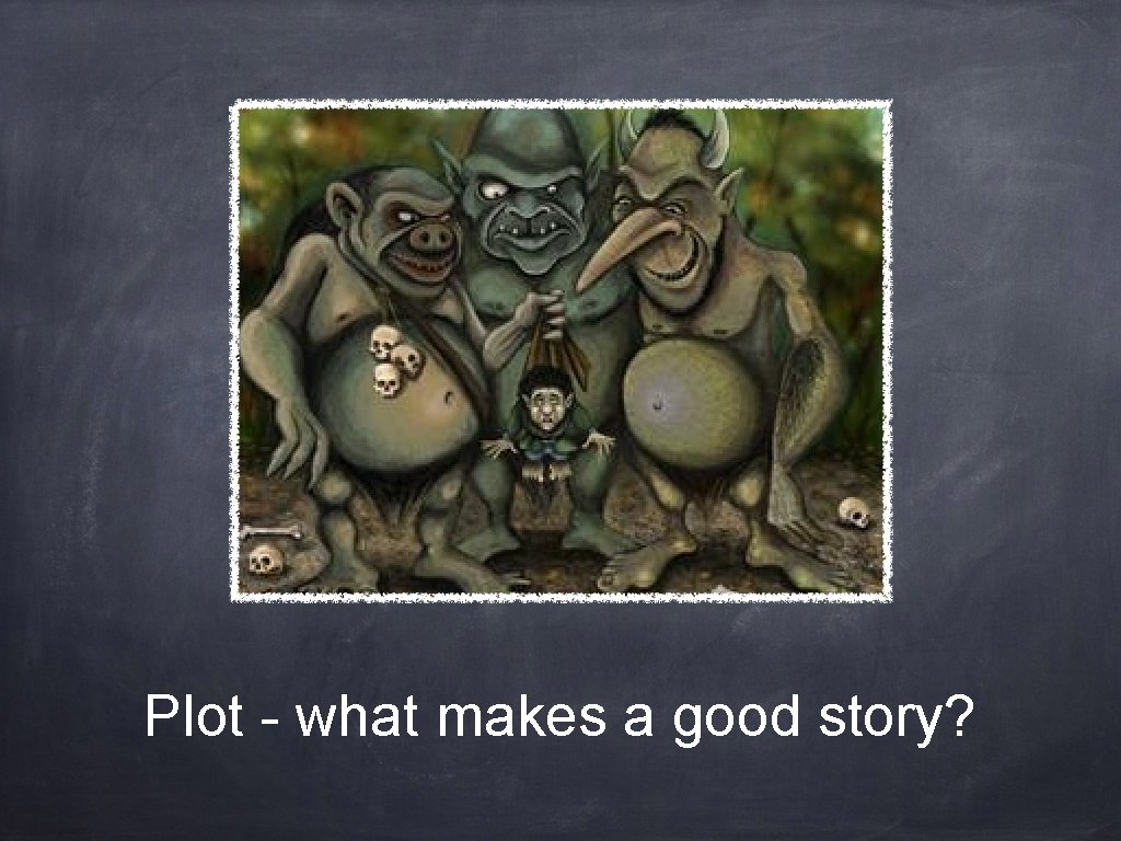 Plot - what makes a good story? 