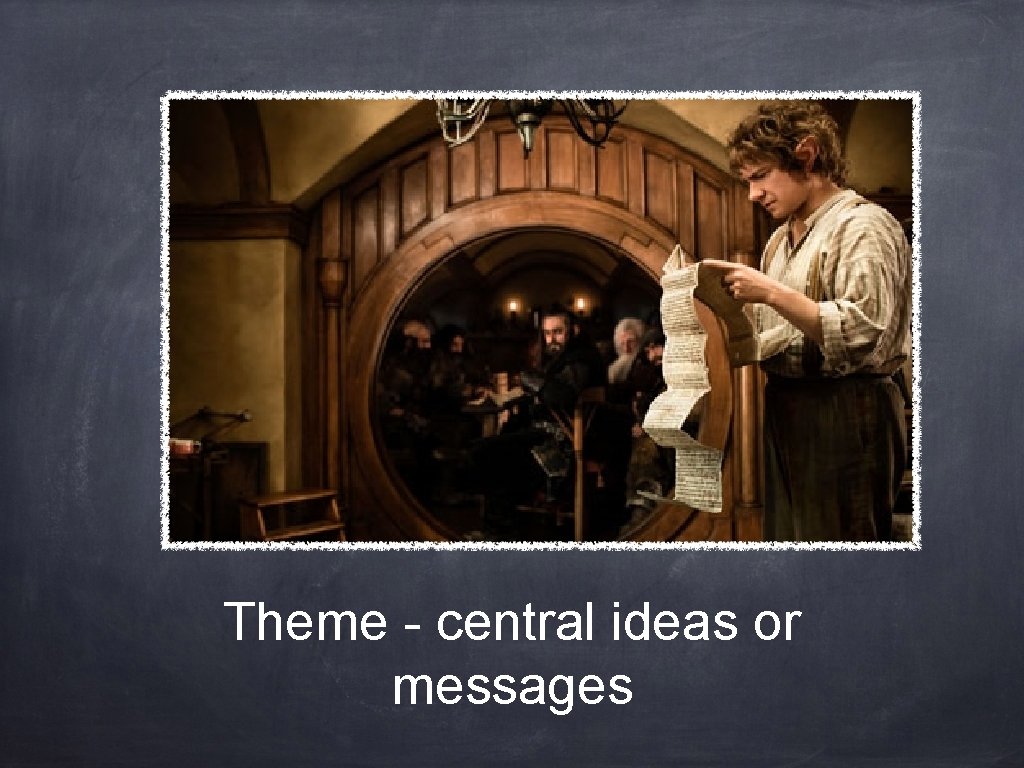 Theme - central ideas or messages 