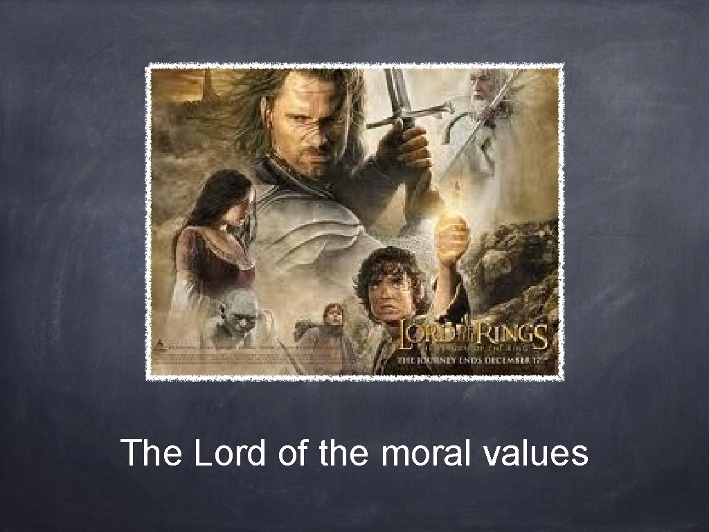 The Lord of the moral values 