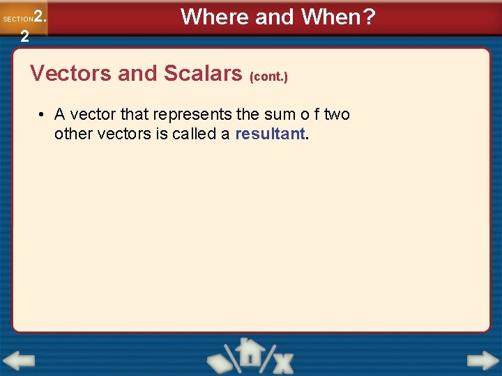 2. SECTION 2 Where and When? Vectors and Scalars (cont. ) • A vector