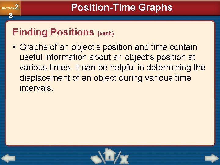 2. SECTION 3 Position-Time Graphs Finding Positions (cont. ) • Graphs of an object’s