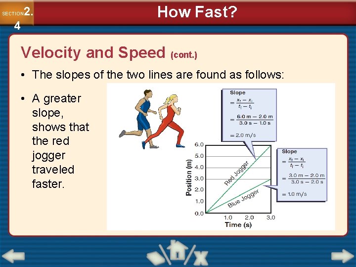 2. SECTION 4 How Fast? Velocity and Speed (cont. ) • The slopes of