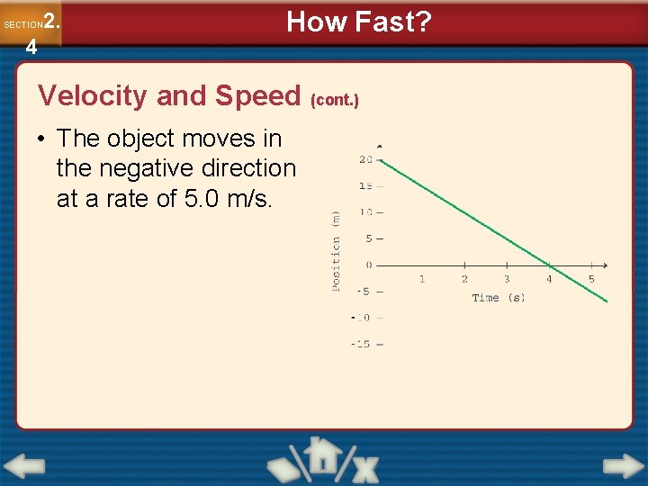 2. SECTION 4 How Fast? Velocity and Speed (cont. ) • The object moves