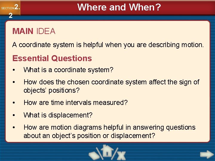 Where and When? 2. SECTION 2 MAIN IDEA A coordinate system is helpful when