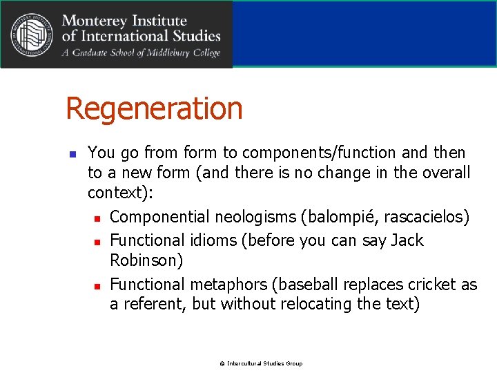 Regeneration n You go from form to components/function and then to a new form