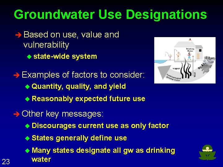 Groundwater Use Designations è Based on use, value and vulnerability u state-wide è Examples